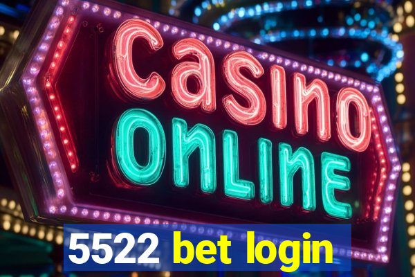 5522 bet login